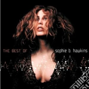 Sophie B. Hawkins - The Best Of cd musicale di Hawkins sophie b.