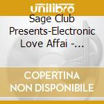 Sage Club Presents-Electronic Love Affai - Electronic Love Affair cd