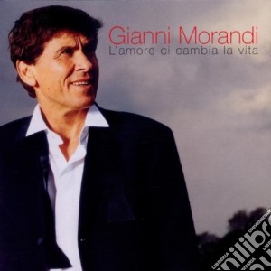 Gianni Morandi - L'amore Ci Cambia La Vita cd musicale di Gianni Morandi