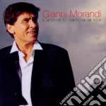 Gianni Morandi - L'amore Ci Cambia La Vita cd