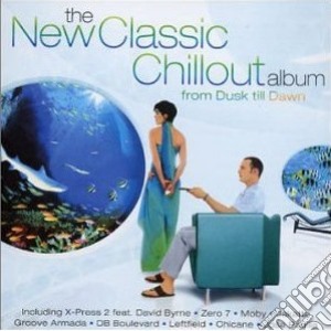 New Classic Chillout Album (The): From Dusk Till Dawn / Various (2 Cd) cd musicale di New Classic Chillout Album (The)