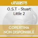 O.S.T - Stuart Little 2 cd musicale di STUART LITTLE 2