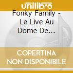 Fonky Family - Le Live Au Dome De Marseille (2 Cd) cd musicale