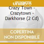 Crazy Town - Crazytown - Darkhorse (2 Cd) cd