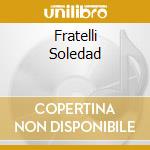 Fratelli Soledad cd
