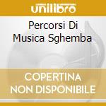 Percorsi Di Musica Sghemba cd