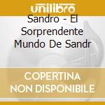 Sandro - El Sorprendente Mundo De Sandr cd