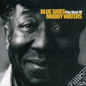 Muddy Waters - Blue Skies / The Best Of cd musicale di Muddy Waters