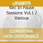 Rec In Pause Sessions Vol.1 / Various cd musicale di ARTISTI VARI