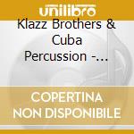Klazz Brothers & Cuba Percussion - Classic Meets Cuba cd