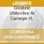 Greatest Uhits+live At Carnegie H. cd