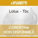 Lotus - Tbc cd musicale di LOTUS