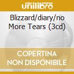 Blizzard/diary/no More Tears (3cd) cd