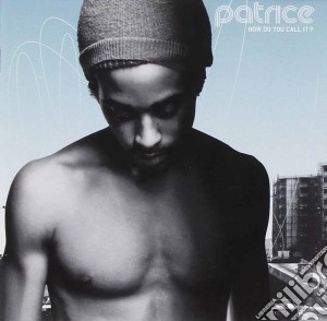 Patrice - How Do You Call It cd musicale di PATRICE