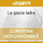La gazza ladra cd