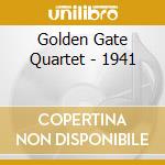 Golden Gate Quartet - 1941 cd musicale di GOLDEN GATE QUARTET