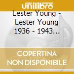 Lester Young - Lester Young 1936 - 1943 (Digipak) cd musicale di Lester Young