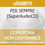 PER SEMPRE (SuperAudioCD) cd
