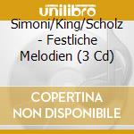 Simoni/King/Scholz - Festliche Melodien (3 Cd) cd