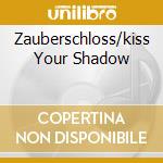 Zauberschloss/kiss Your Shadow cd musicale di IN STRICT CONFIDENCE