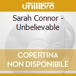 Sarah Connor - Unbelievable cd