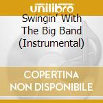 Swingin' With The Big Band (Instrumental) cd