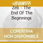 Zeb - The End Of The Beginnings cd