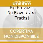 Big Brovaz - Nu Flow [extra Tracks] cd