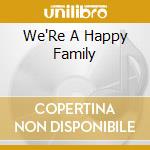 We'Re A Happy Family cd
