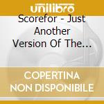 Scorefor - Just Another Version Of The Truth cd