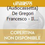 (Audiocassetta) De Gregori Francesco - Il Fischio Del cd
