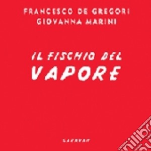 De Gregori Francesco / Marini Giovanna - Il Fischio Del Vapore cd musicale di Francesco De Gregori