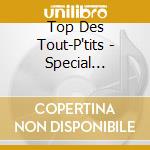Top Des Tout-P'tits - Special Anniversaire cd