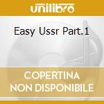 Easy Ussr Part.1 cd