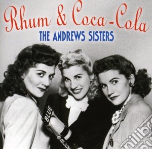 Andrews Sisters (The) - Rhum And Coca Cola cd musicale di Andrews Sisters, The