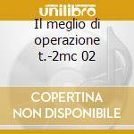 Il meglio di operazione t.-2mc 02 cd