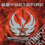 Boy Sets Fire - Tomorrow Come Today cd