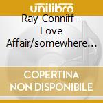 Ray Conniff - Love Affair/somewhere My Love cd