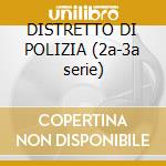 DISTRETTO DI POLIZIA (2a-3a serie)