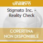 Stigmato Inc. - Reality Check cd musicale di Inc. Stigmato