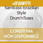 Sambass-brazilian Style Drum'n'bass cd