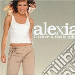 Alexia - Il Cuore A Modo Mio cd