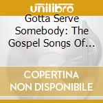 Gotta Serve Somebody: The Gospel Songs Of Bob Dylan / Various cd
