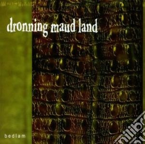 Dronning Maud Land - Bedlam cd musicale di DRONNING MAUD LAND
