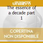The essence of a decade part 1 cd