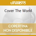 Cover The World cd musicale di COVER THE WORLD