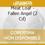 Meat Loaf - Fallen Angel (2 Cd) cd musicale di Meat Loaf
