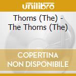 Thorns (The) - The Thorns (The) cd