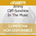 Jimmy Cliff-Sunshine In The Music cd