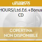 HOURS/Ltd.Ed.+Bonus CD cd